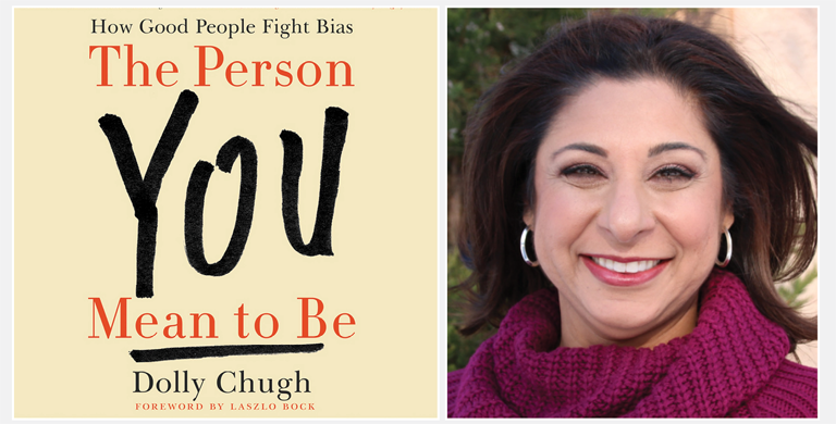 Photo of author Dolly Chugh and her book "The Person You Mean To Be"
